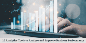 10 Analytics Tools to Analyze and Improve Business Performance