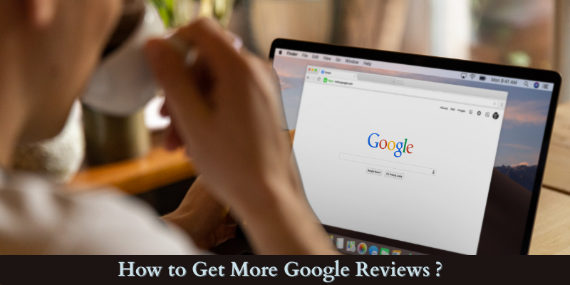 How to Get More Google Reviews: Proven Strategies to Boost Your Online Reputation & Local SEO