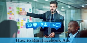 How to Run Facebook Ads