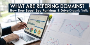 What Are Referring Domains? How They Boost SEO Rankings & Drive Organic Traffic